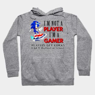 I'm Not A Player I'm A Gamer Players Get Chicks I Get Bullied at School Hoodie